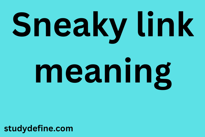 Sneaky link meaning With Examples