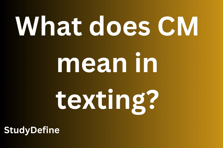 What does CM mean in texting