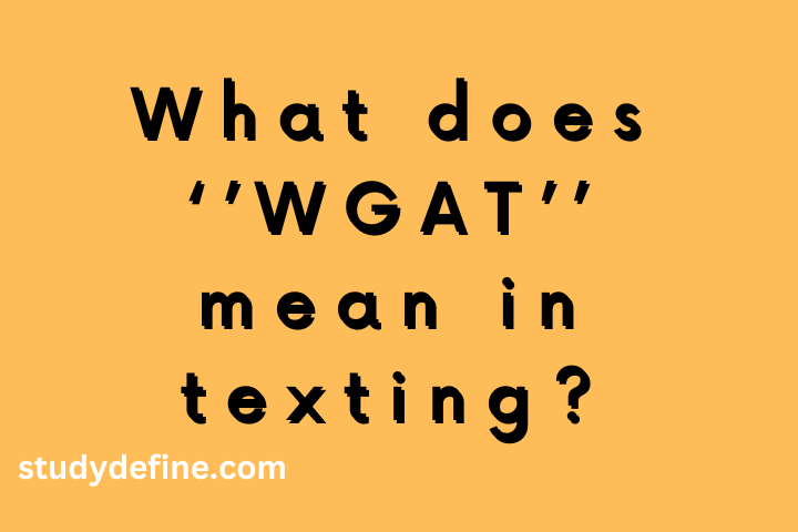 What does WGAT mean in texting?