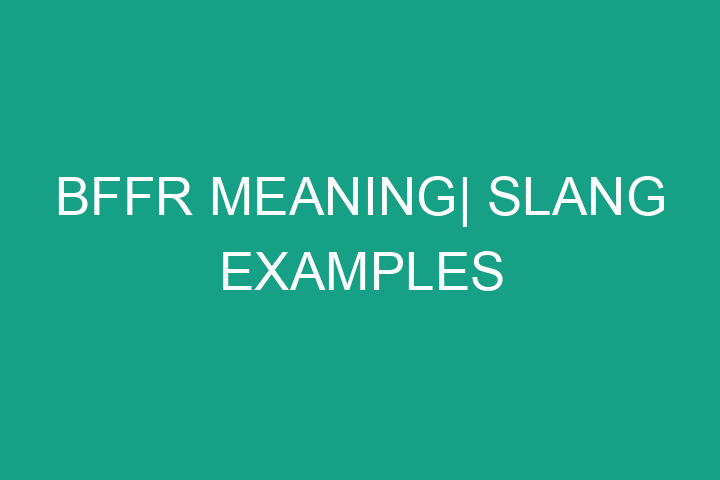 BFFR Meaning| Slang examples