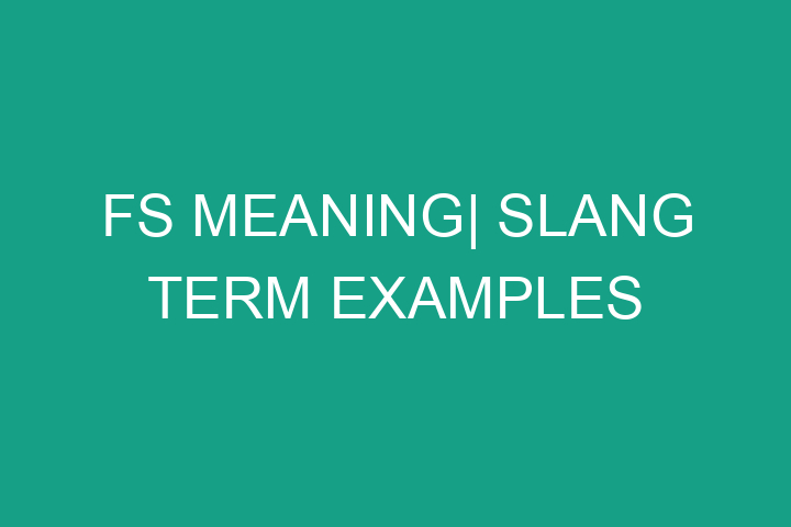 FS meaning| Slang term examples