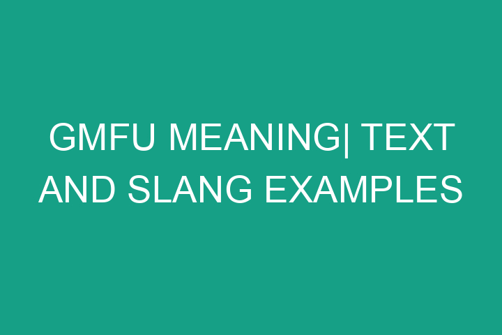 GMFU Meaning| Text and slang examples
