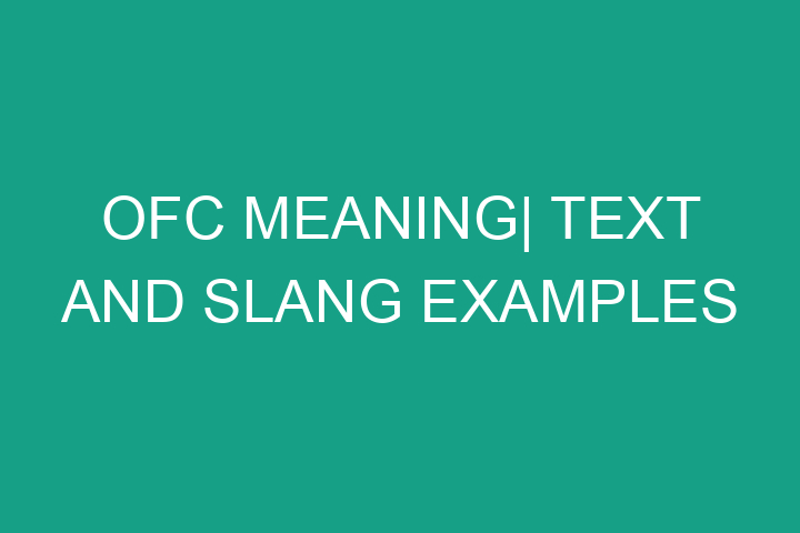 OFC meaning| Text and Slang examples