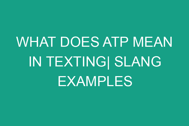 What does ATP mean in texting| Slang examples