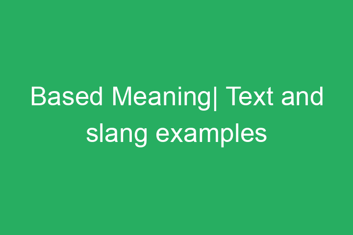 Based Meaning| Text and slang examples