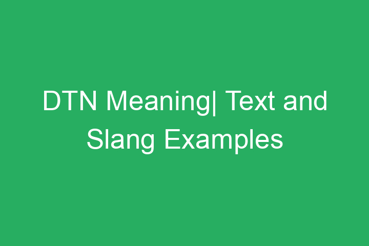 Dtn Meaning| Text And Slang Examples