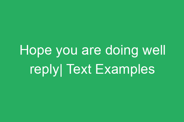 Hope you are doing well reply| Text Examples