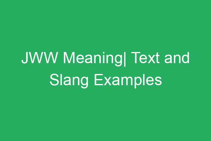 JWW Meaning| Text and Slang Examples