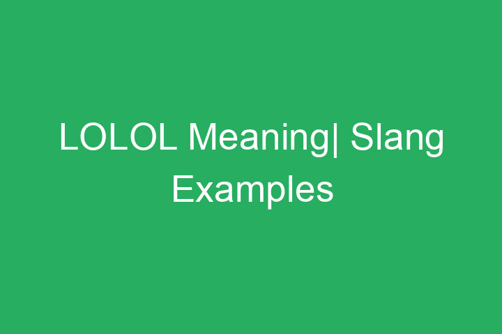 LOLOL Meaning| Slang Examples