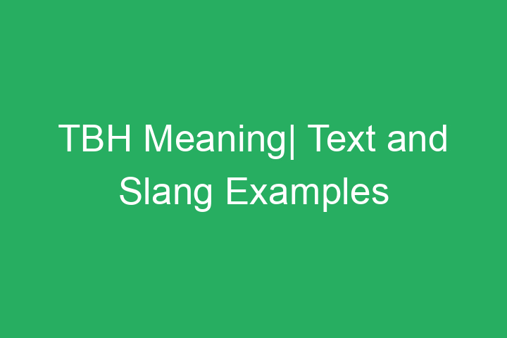 TBH Meaning| Text and Slang Examples