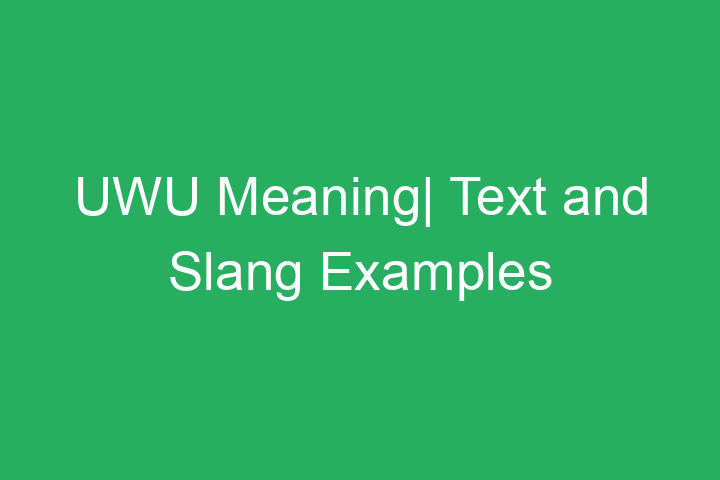 UWU Meaning| Text and Slang Examples