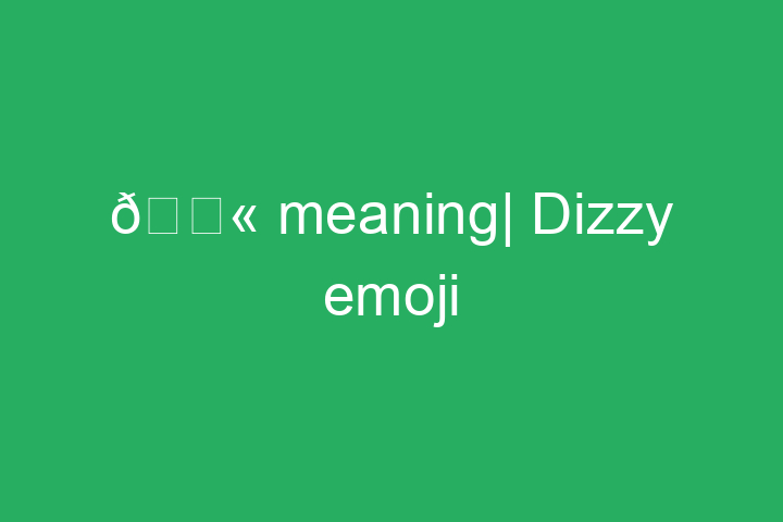 💫 meaning| Dizzy emoji